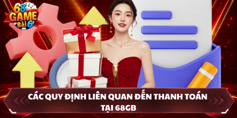 Các quy định liên quan đến thanh toán tại 68GB