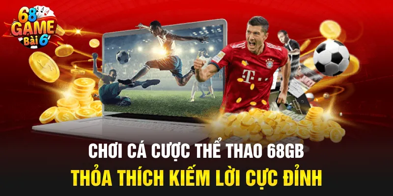 Chơi cá cược thể thao 68GB thỏa thích kiếm lời cực đỉnh