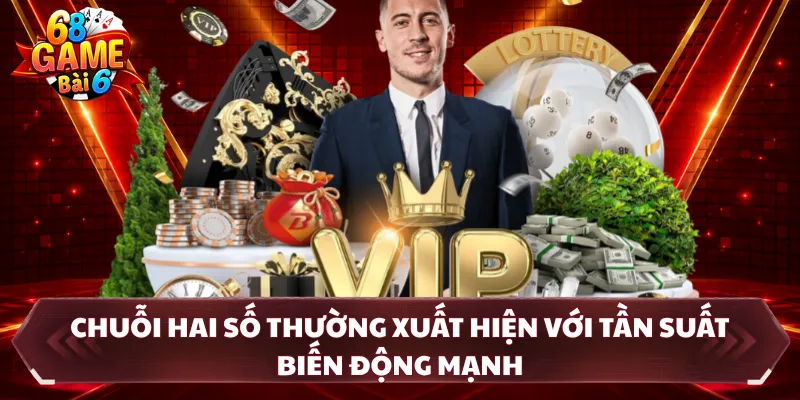 Chuỗi hai số thường xuất hiện với tần suất biến động mạnh