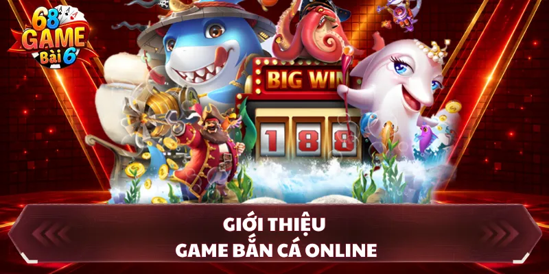 Giới thiệu game bắn cá online