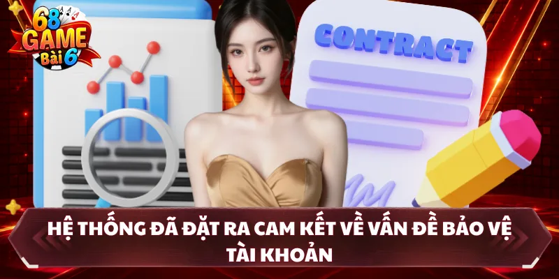 Hệ thống đã đặt ra cam kết về vấn đề bảo vệ tài khoản