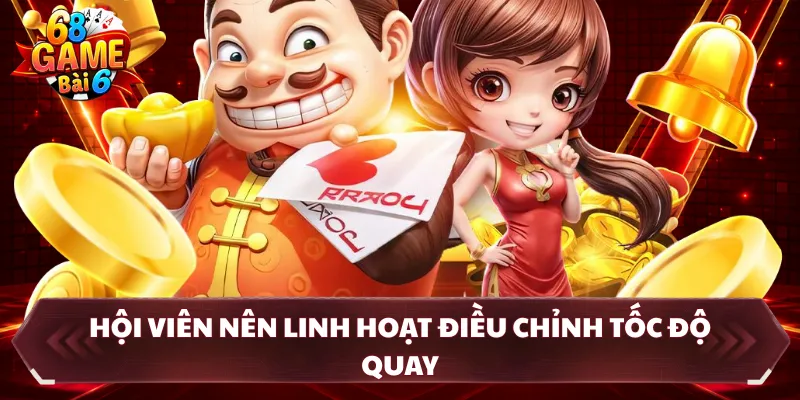 Hội viên nên linh hoạt điều chỉnh tốc độ quay