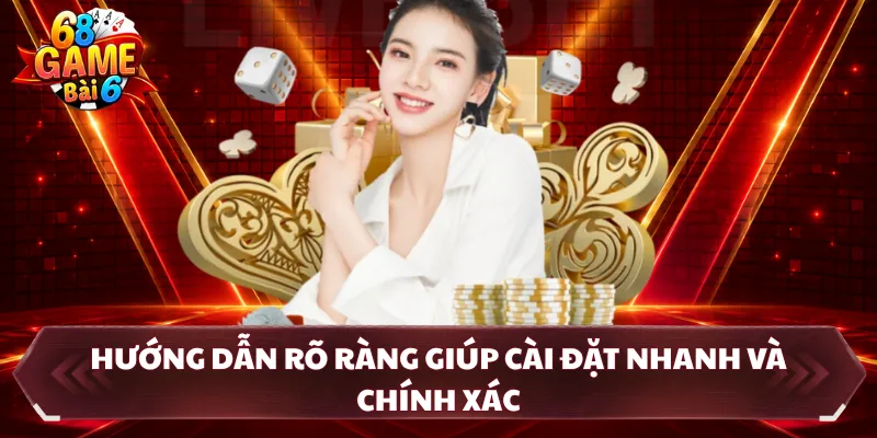 Hướng dẫn rõ ràng giúp cài đặt nhanh và chính xác