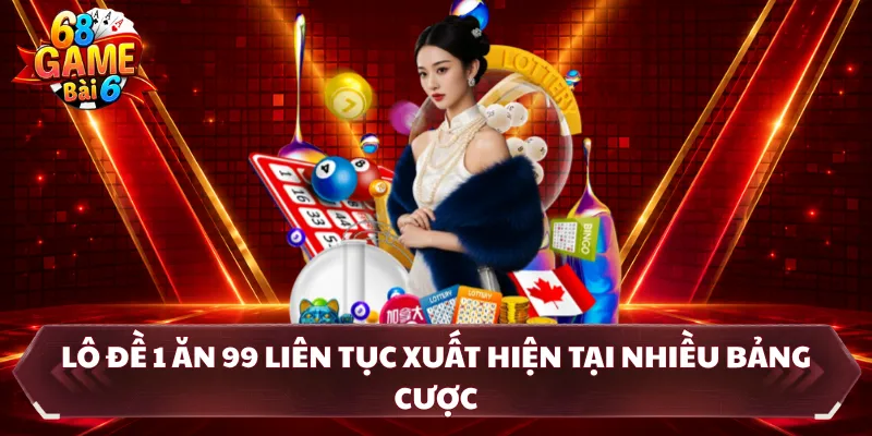 Lô đề 1 ăn 99 liên tục xuất hiện tại nhiều bảng cược