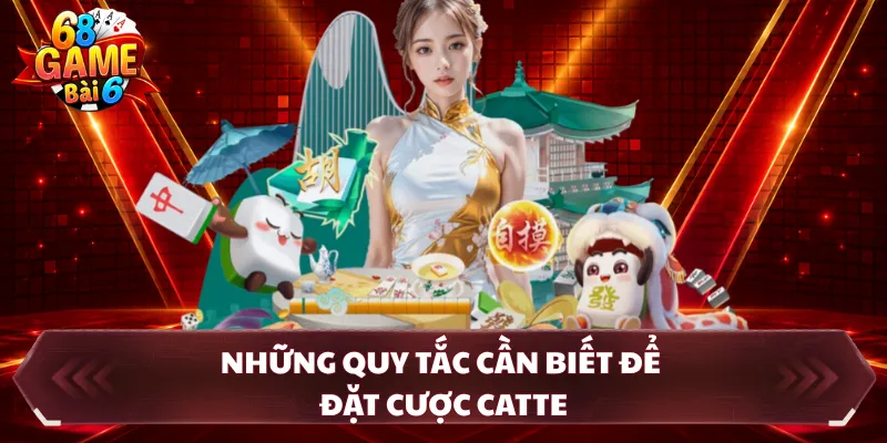 Những quy tắc cần biết để đặt cược catte