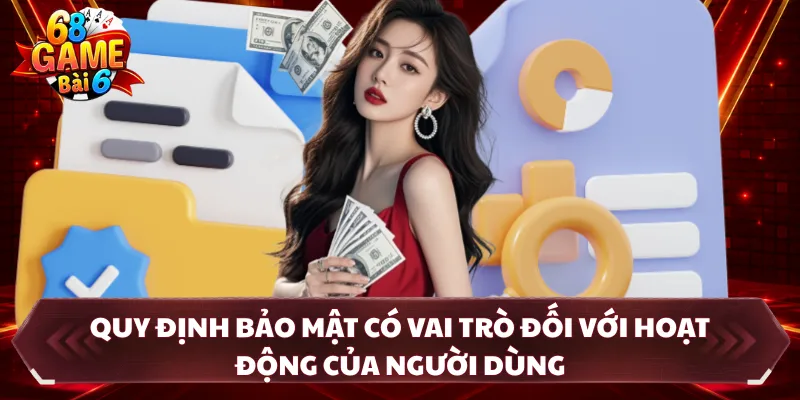 Quy định bảo mật có vai trò đối với hoạt động của người dùng