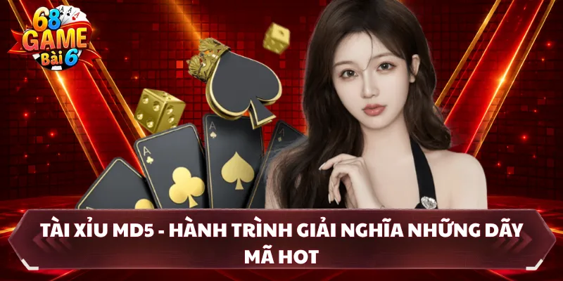 Tài Xỉu MD5 - Hành Trình Giải Nghĩa Những Dãy Mã Hot