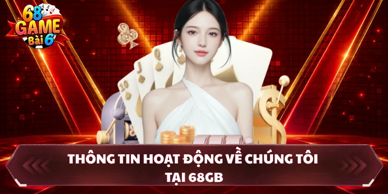 Thông tin hoạt động về chúng tôi tại 68GB