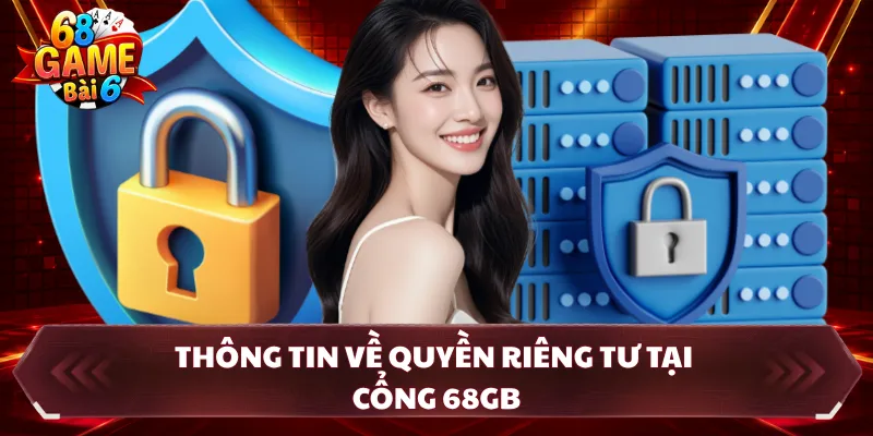 Thông tin về quyền riêng tư tại cổng 68GB