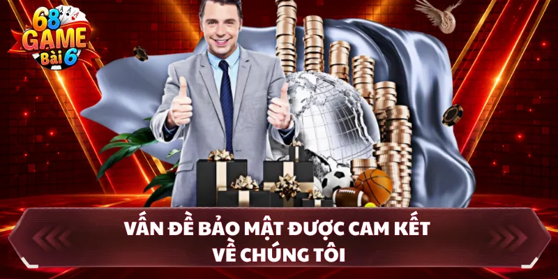 Vấn đề bảo mật được cam kết về chúng tôi