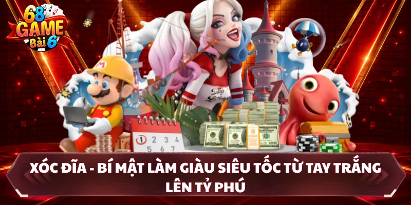 Xóc Đĩa - Bí Mật Làm Giàu Siêu Tốc Từ Tay Trắng Lên Tỷ Phú